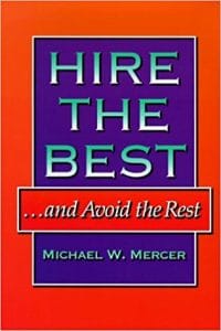Hire the Best and Avoid the Rest by Michael W. Mercer