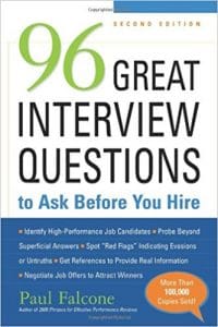 96 Great Interview Questions to Ask Before You Hire by Paul Falcone.