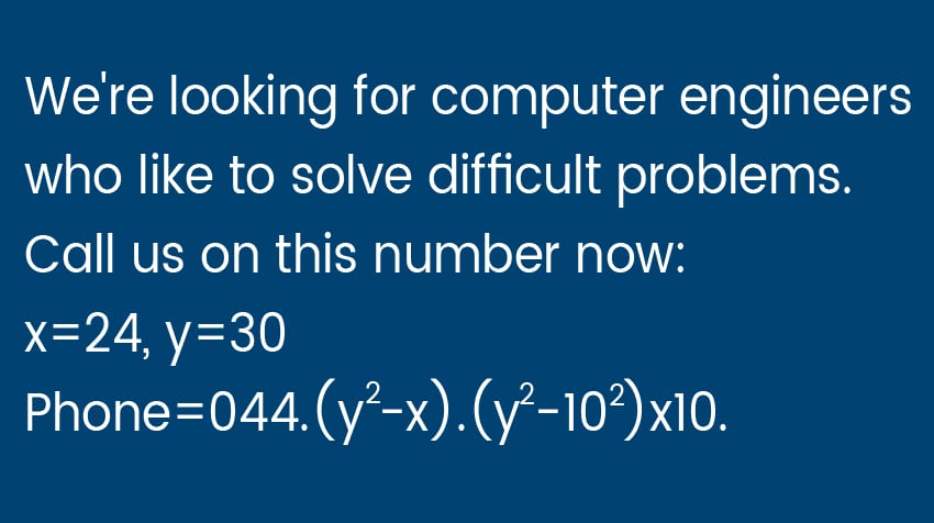 We're Looking for computer engineers who like to solve difficult problems.